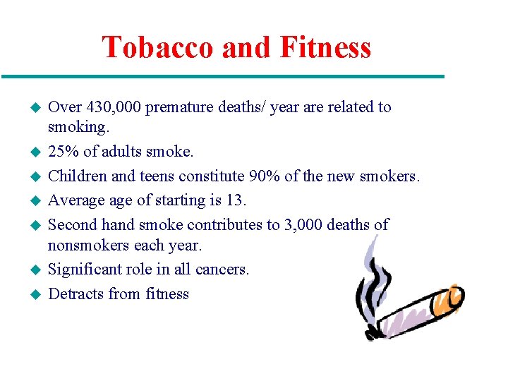 Tobacco and Fitness u u u u Over 430, 000 premature deaths/ year are