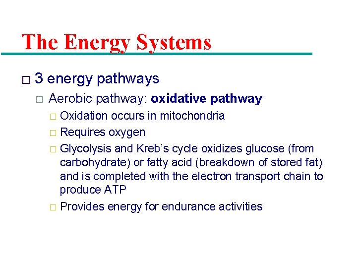 The Energy Systems � 3 � energy pathways Aerobic pathway: oxidative pathway Oxidation occurs