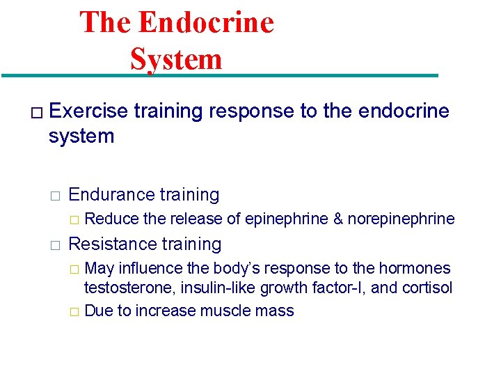 The Endocrine System � Exercise training response to the endocrine system � Endurance training
