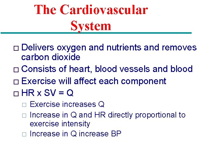 The Cardiovascular System � Delivers oxygen and nutrients and removes carbon dioxide � Consists