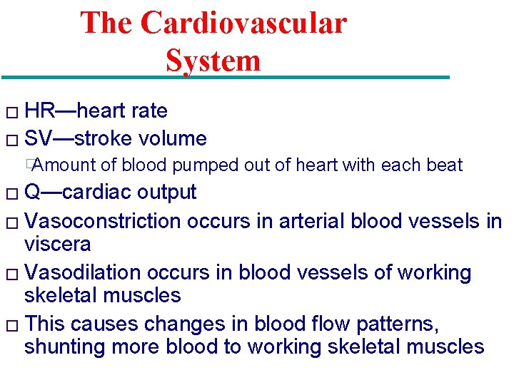 The Cardiovascular System � HR—heart rate � SV—stroke volume �Amount of blood pumped out