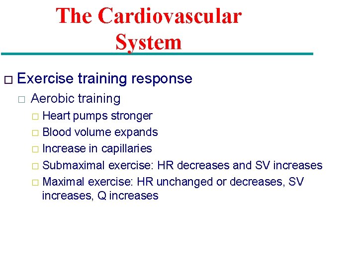 The Cardiovascular System � Exercise � training response Aerobic training Heart pumps stronger �