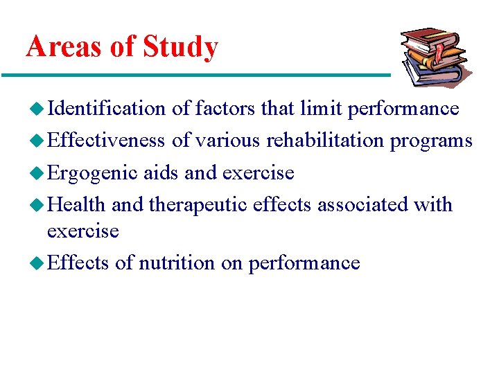 Areas of Study u Identification of factors that limit performance u Effectiveness of various