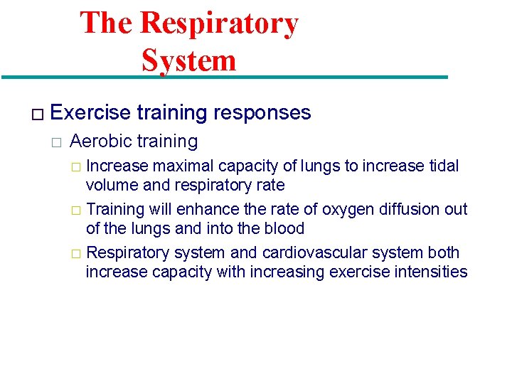 The Respiratory System � Exercise � training responses Aerobic training Increase maximal capacity of