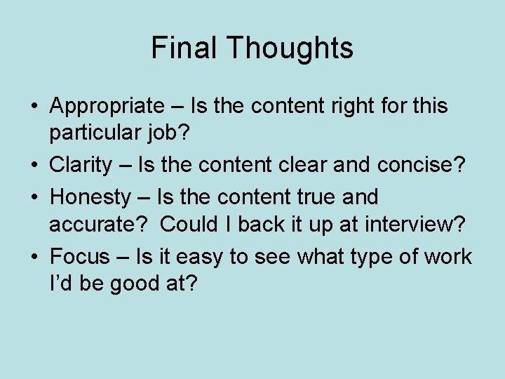 Final Thoughts • Appropriate – Is the content right for this particular job? •