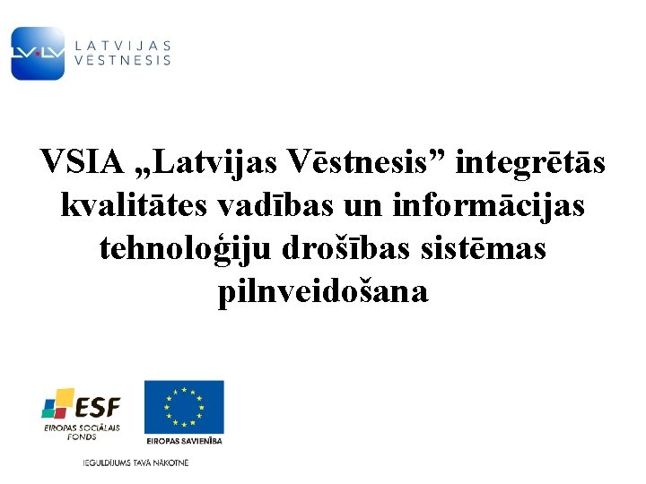 VSIA „Latvijas Vēstnesis” integrētās kvalitātes vadības un informācijas tehnoloģiju drošības sistēmas pilnveidošana 