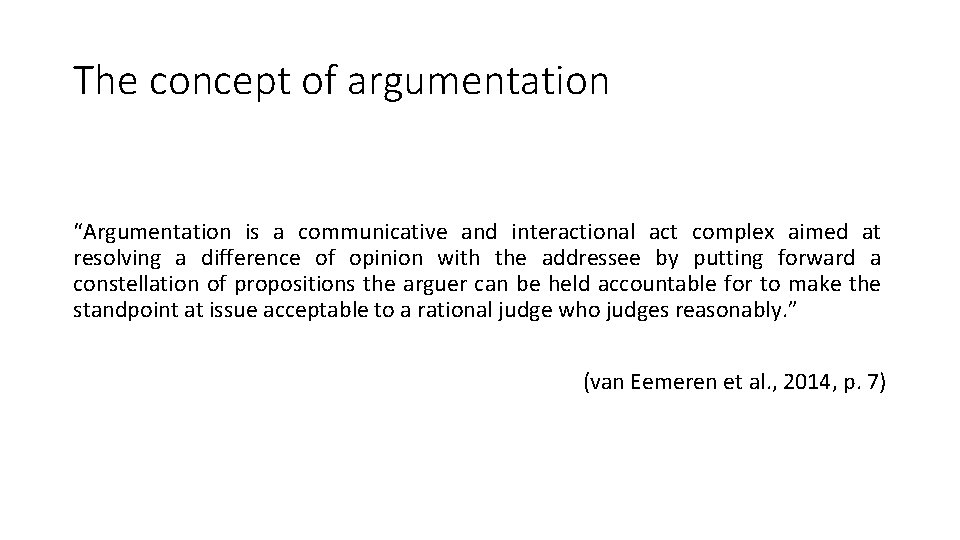 The concept of argumentation “Argumentation is a communicative and interactional act complex aimed at The concept of argumentation “Argumentation is a communicative and interactional act complex aimed at