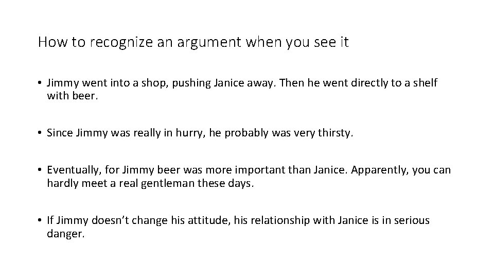 How to recognize an argument when you see it • Jimmy went into a How to recognize an argument when you see it • Jimmy went into a
