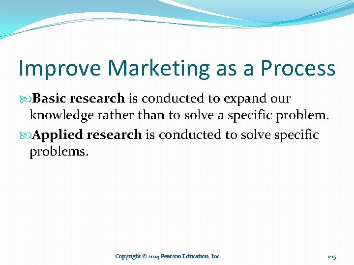 Improve Marketing as a Process Basic research is conducted to expand our knowledge rather