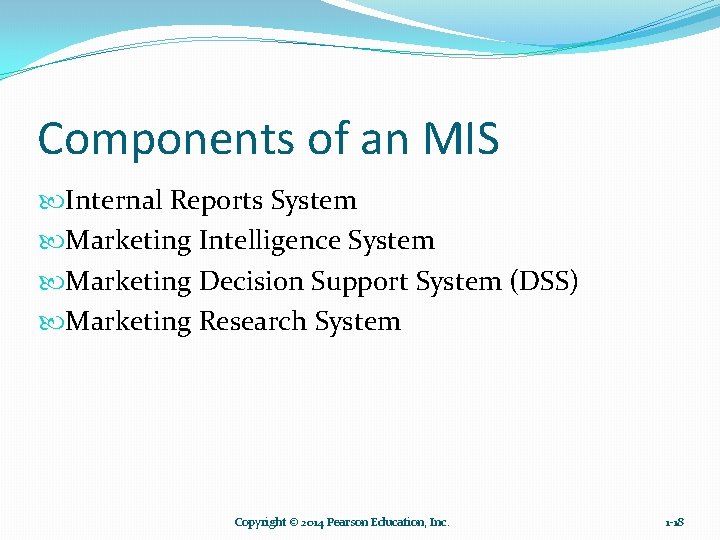 Components of an MIS Internal Reports System Marketing Intelligence System Marketing Decision Support System