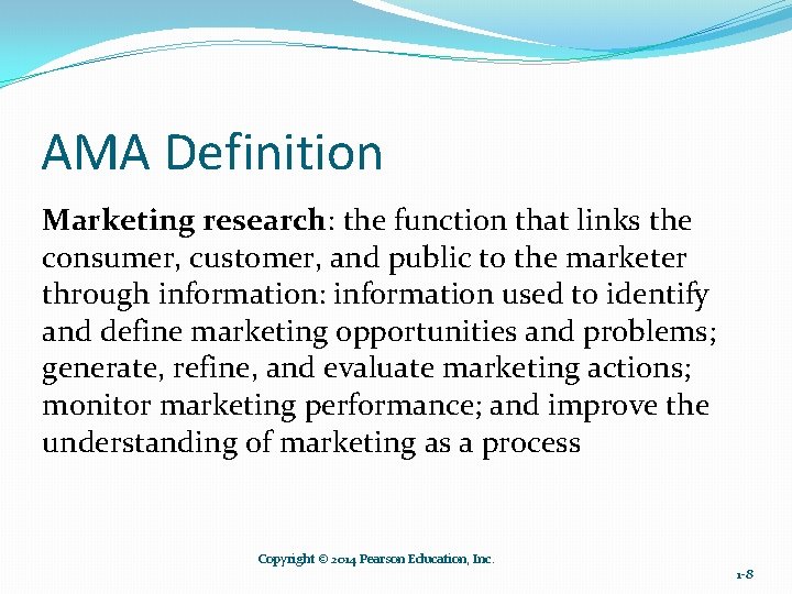 AMA Definition Marketing research: the function that links the consumer, customer, and public to