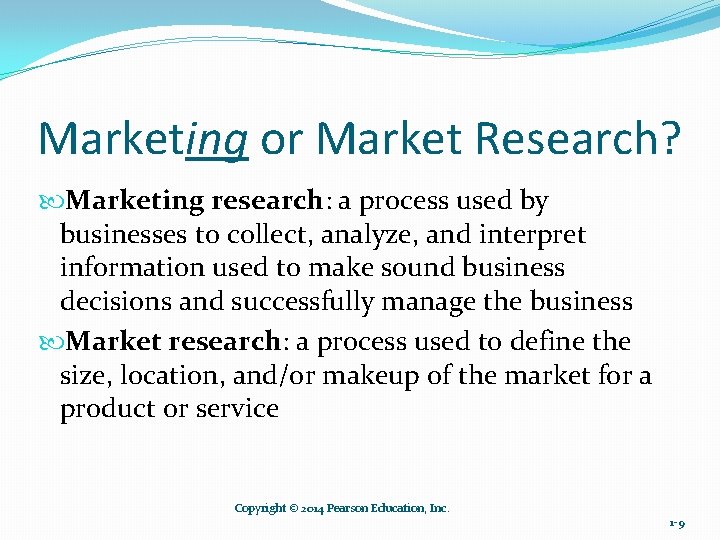 Marketing or Market Research? Marketing research: a process used by businesses to collect, analyze,