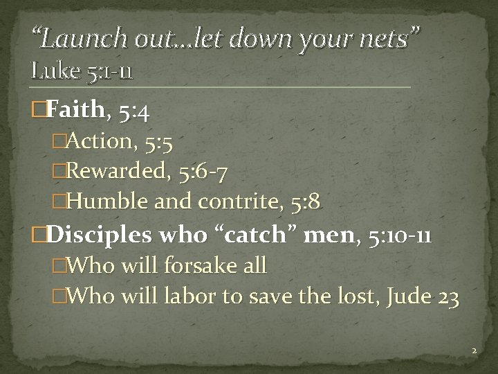 “Launch out…let down your nets” Luke 5: 1 -11 �Faith, 5: 4 �Action, 5: