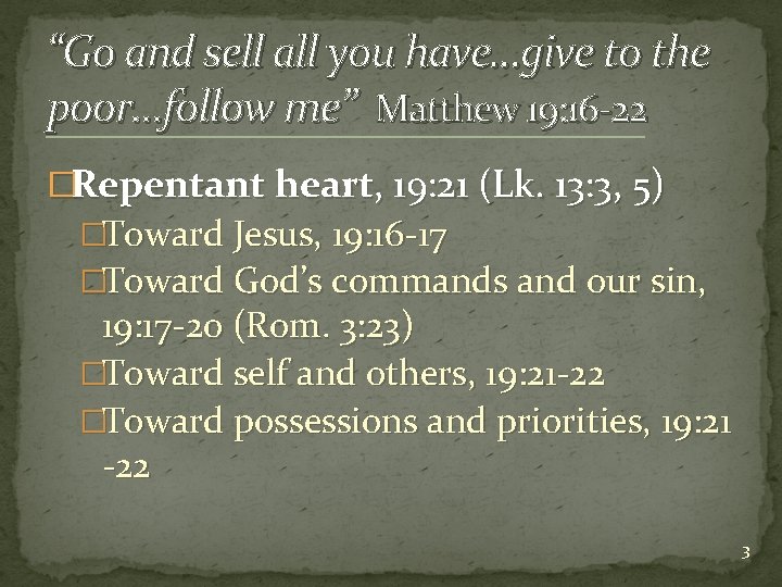 “Go and sell all you have…give to the poor…follow me” Matthew 19: 16 -22