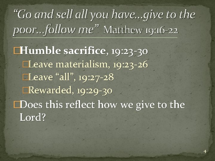 “Go and sell all you have…give to the poor…follow me” Matthew 19: 16 -22