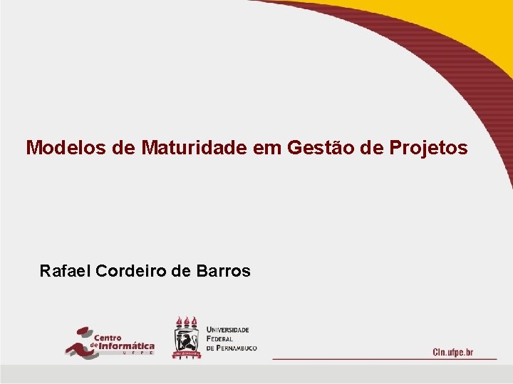 Modelos de Maturidade em Gestão de Projetos Rafael Cordeiro de Barros 