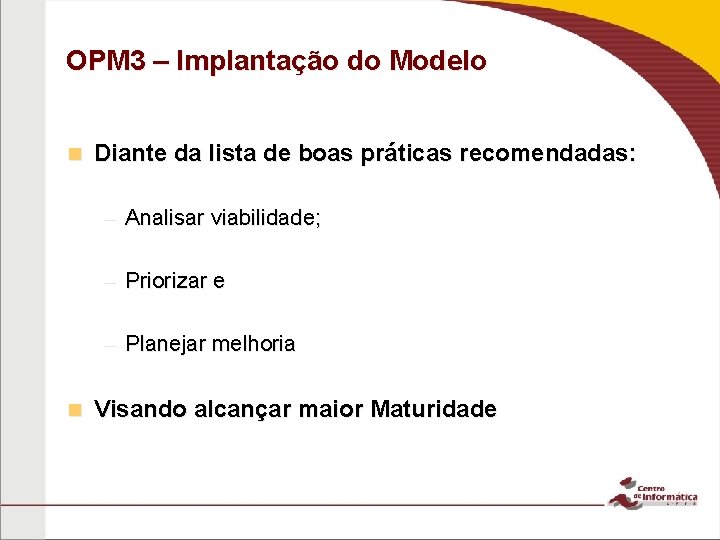 OPM 3 – Implantação do Modelo n Diante da lista de boas práticas recomendadas: