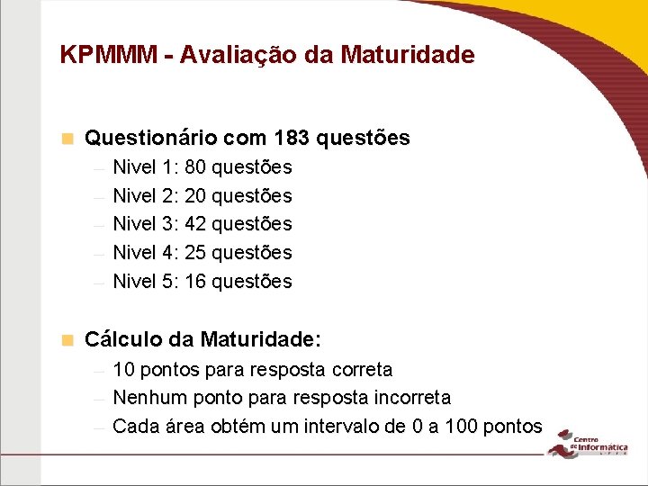 KPMMM - Avaliação da Maturidade n Questionário com 183 questões – – – n