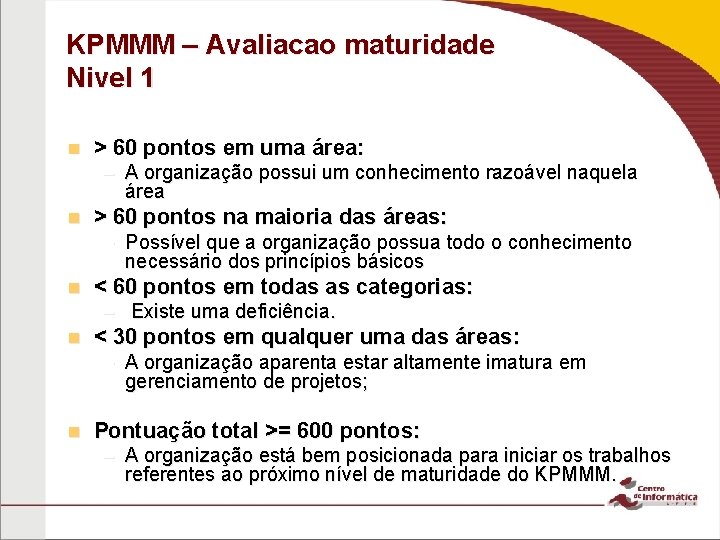 KPMMM – Avaliacao maturidade Nivel 1 n > 60 pontos em uma área: –