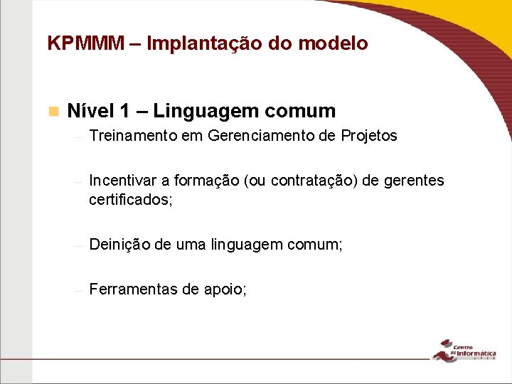 KPMMM – Implantação do modelo n Nível 1 – Linguagem comum – Treinamento em