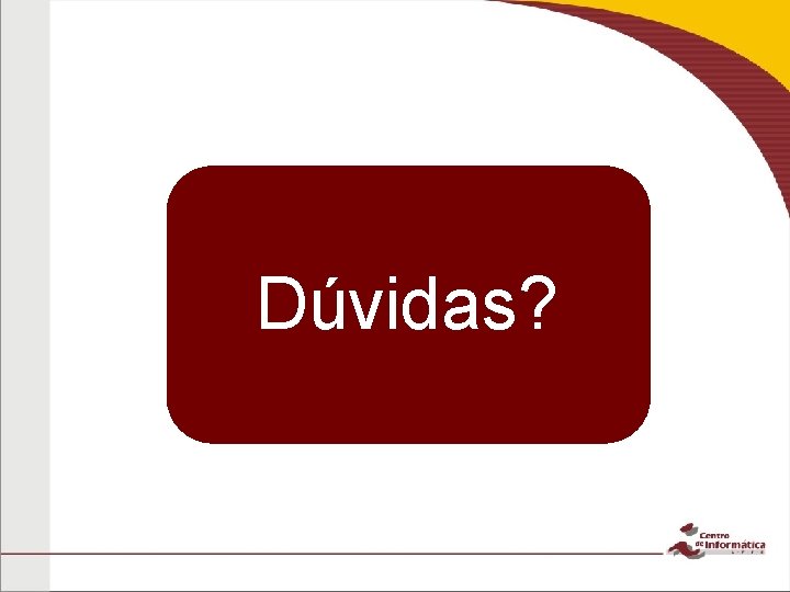 Dúvidas? 