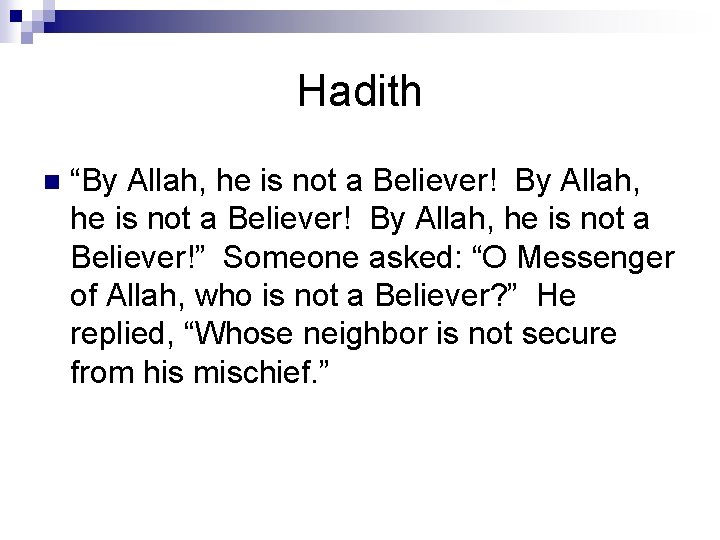 Hadith n “By Allah, he is not a Believer!” Someone asked: “O Messenger of