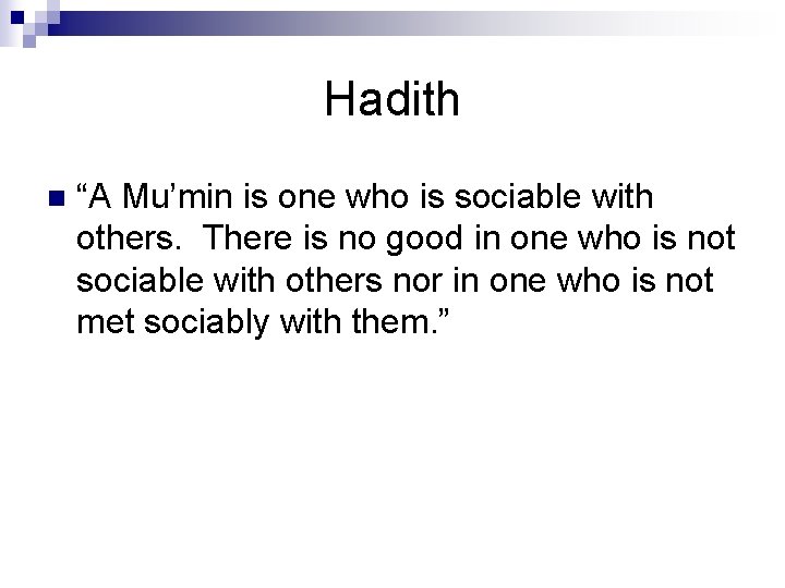 Hadith n “A Mu’min is one who is sociable with others. There is no