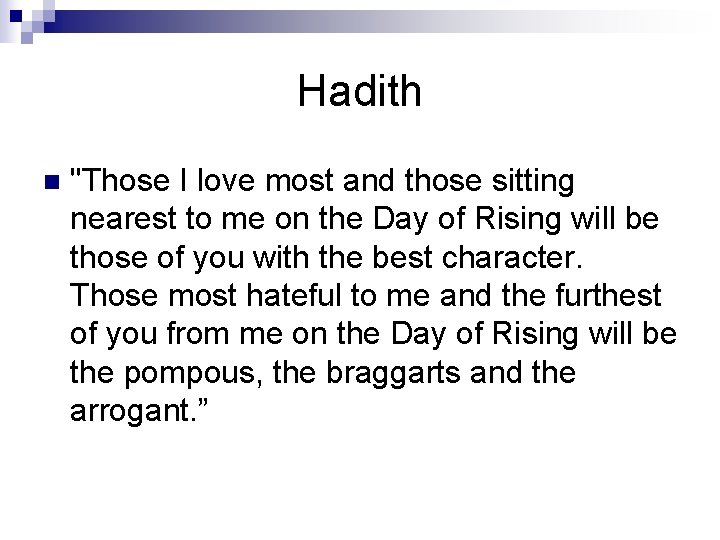 Hadith n "Those I love most and those sitting nearest to me on the