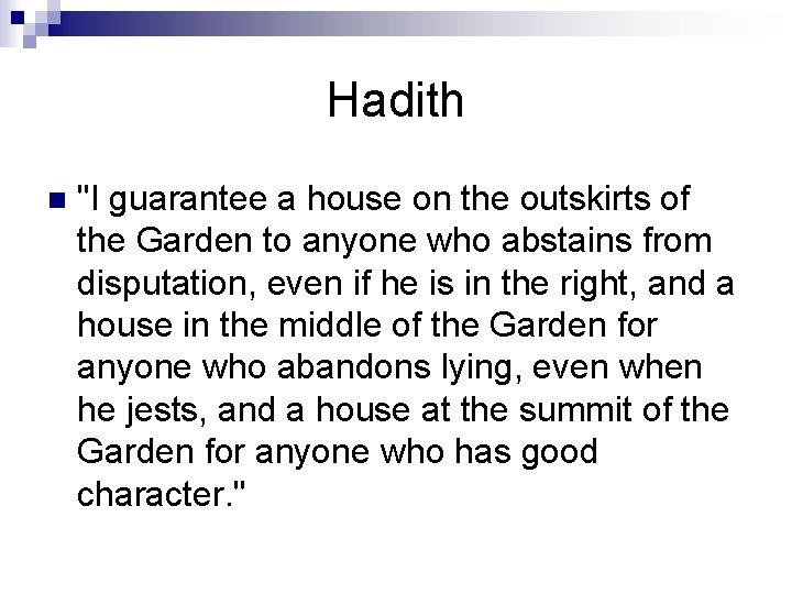 Hadith n "I guarantee a house on the outskirts of the Garden to anyone