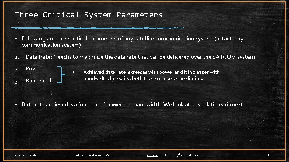 Three Critical System Parameters ▪ Following are three critical parameters of any satellite communication