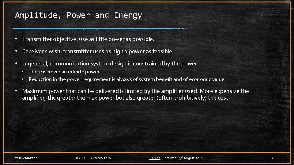 Amplitude, Power and Energy • Transmitter objective: use as little power as possible. •