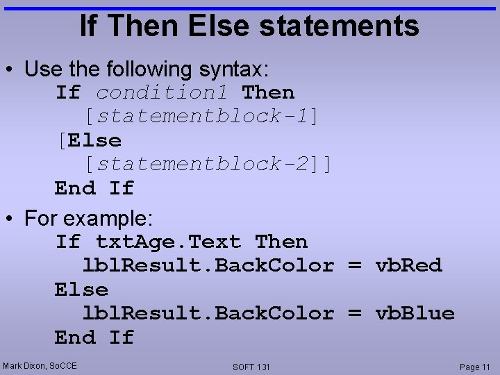 If Then Else statements • Use the following syntax: If condition 1 Then [statementblock-1]