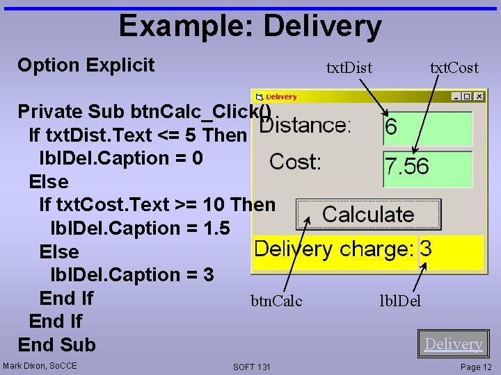 Example: Delivery Option Explicit txt. Dist Private Sub btn. Calc_Click() If txt. Dist. Text