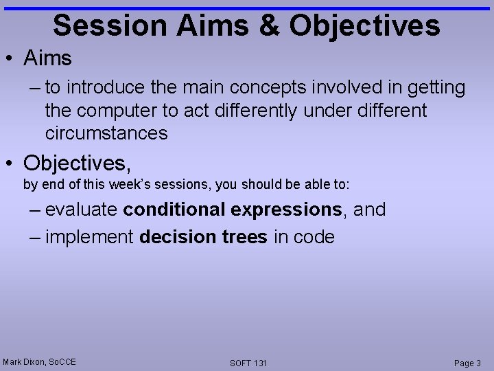 Session Aims & Objectives • Aims – to introduce the main concepts involved in