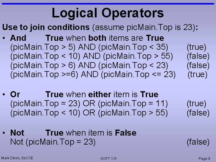 Logical Operators Use to join conditions (assume pic. Main. Top is 23): • And