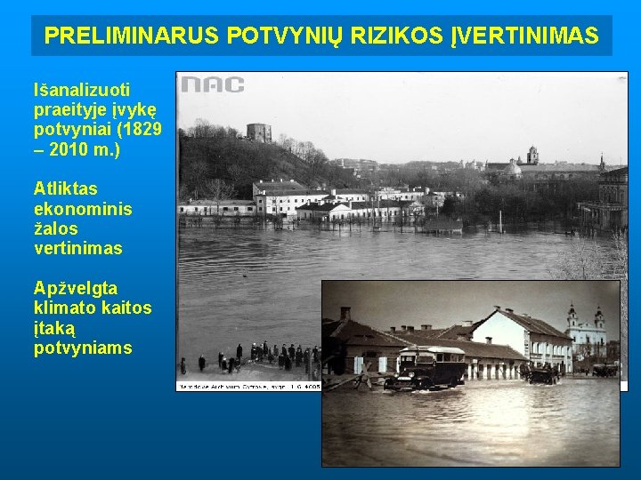 PRELIMINARUS POTVYNIŲ RIZIKOS ĮVERTINIMAS Išanalizuoti praeityje įvykę potvyniai (1829 – 2010 m. ) Atliktas