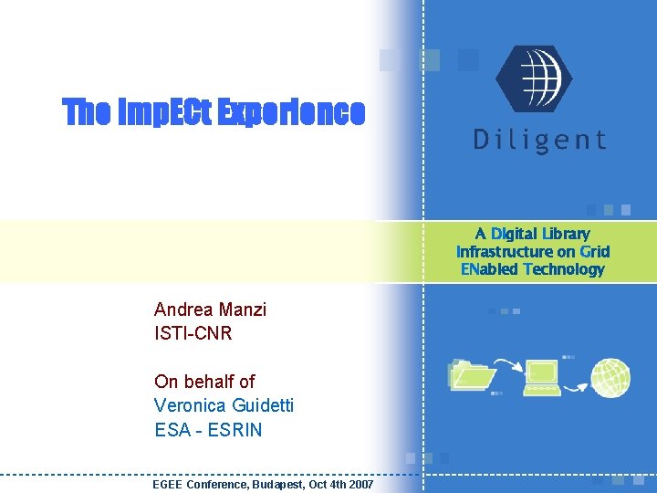 The Imp. ECt Experience A DΙgital Library Infrastructure on Grid EΝabled Technology Andrea Manzi