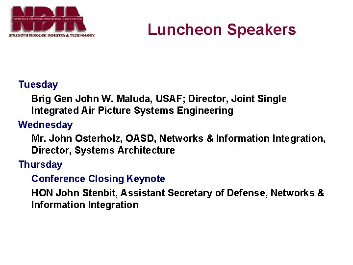 Luncheon Speakers Tuesday Brig Gen John W. Maluda, USAF; Director, Joint Single Integrated Air