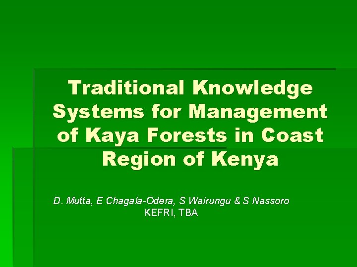 Traditional Knowledge Systems for Management of Kaya Forests in Coast Region of Kenya D.