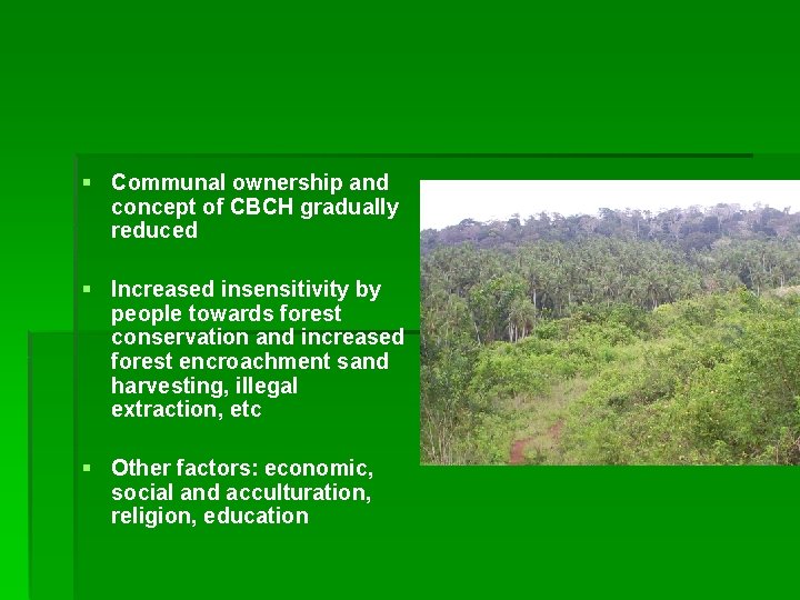 § Communal ownership and concept of CBCH gradually reduced § Increased insensitivity by people