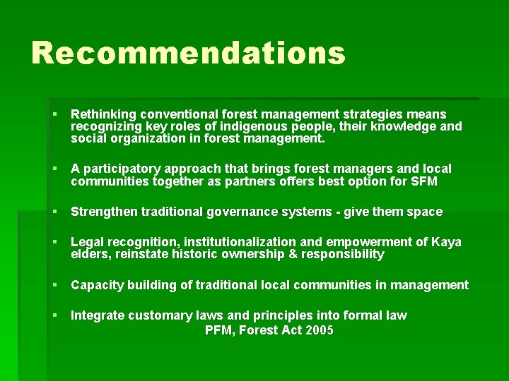 Recommendations § Rethinking conventional forest management strategies means recognizing key roles of indigenous people,