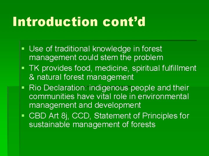Introduction cont’d § Use of traditional knowledge in forest management could stem the problem