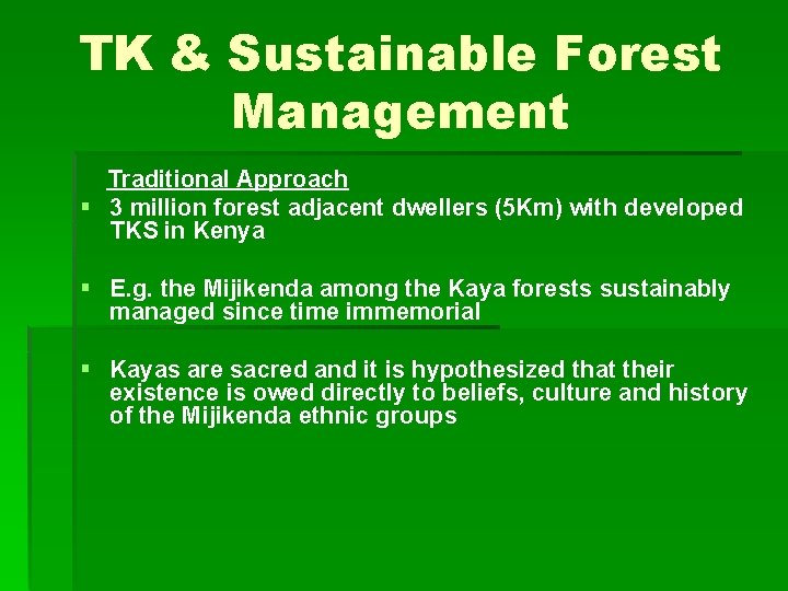 TK & Sustainable Forest Management Traditional Approach § 3 million forest adjacent dwellers (5
