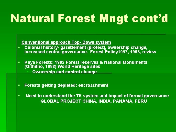 Natural Forest Mngt cont’d Conventional approach Top- Down system § Colonial history- gazettement (protect),