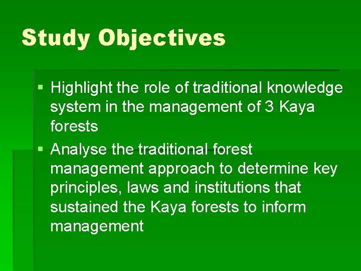 Study Objectives § Highlight the role of traditional knowledge system in the management of
