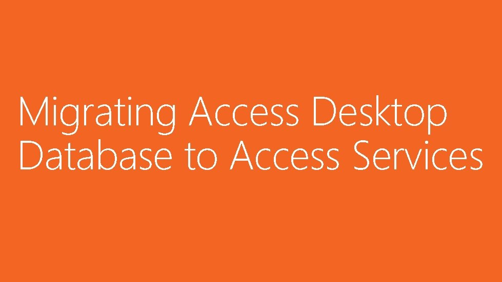 Migrating Access Desktop Database to Access Services 