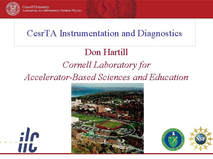 Cesr. TA Instrumentation and Diagnostics Don Hartill Cornell Laboratory for Accelerator-Based Sciences and Education