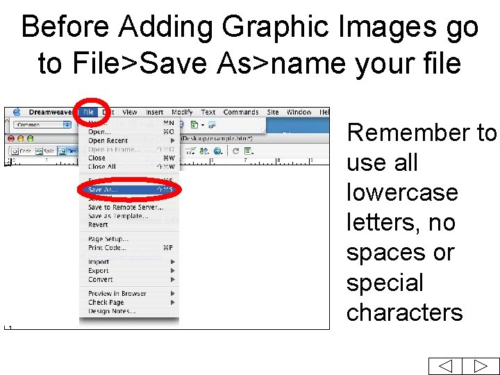 Before Adding Graphic Images go to File>Save As>name your file Remember to use all