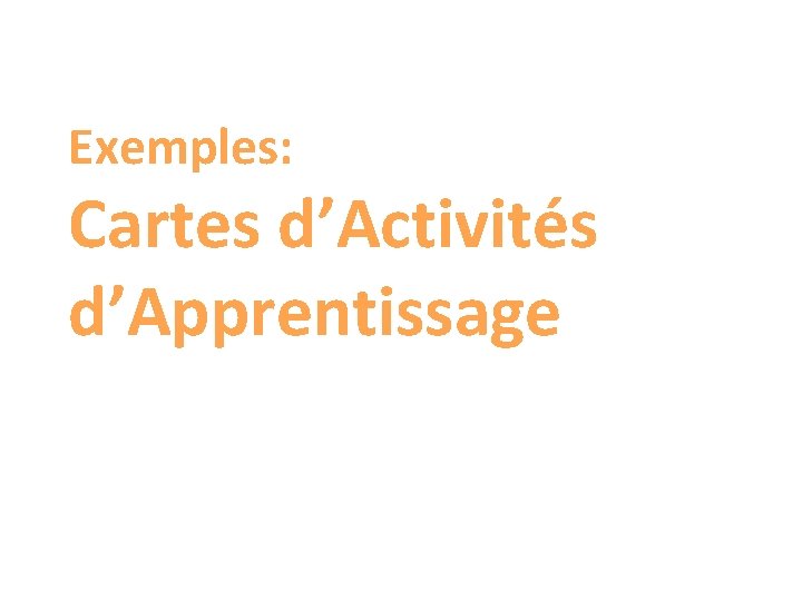 Exemples: Cartes d’Activités d’Apprentissage 