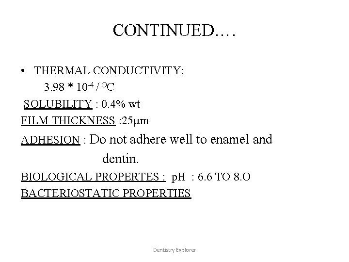 CONTINUED…. • THERMAL CONDUCTIVITY: 3. 98 * 10 -4 / OC SOLUBILITY : 0.